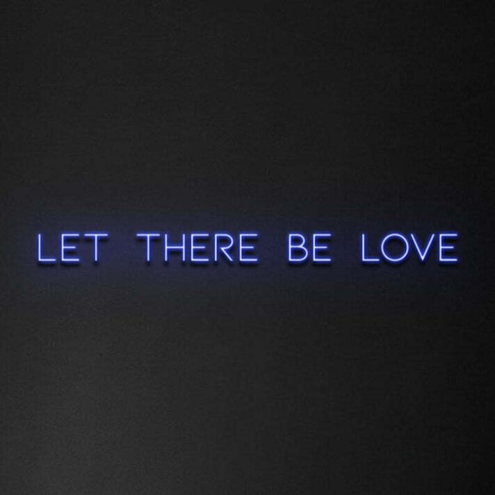 Let There Be Love Neon Sign