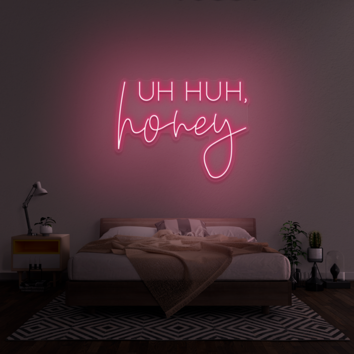 'Uh Huh, Honey' Neon Sign