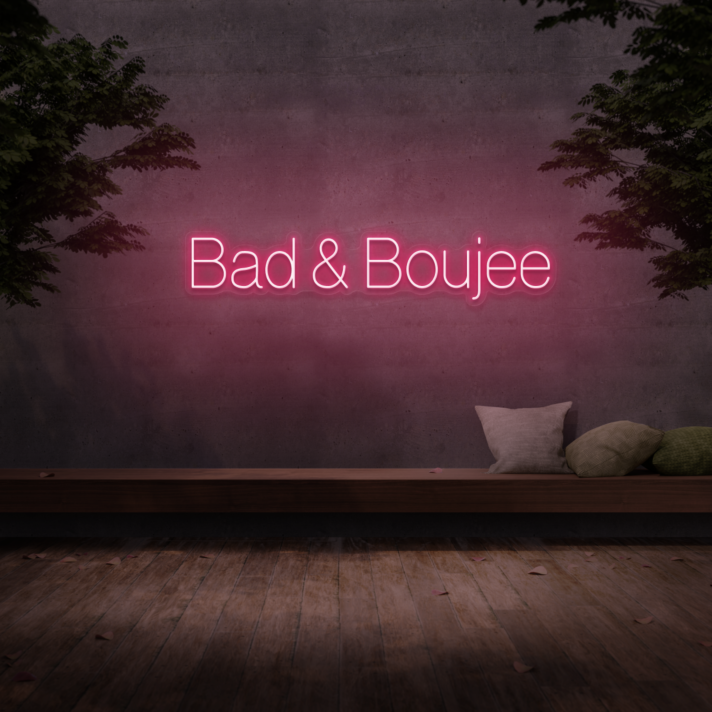 Bad & Boujee' Neon Sign