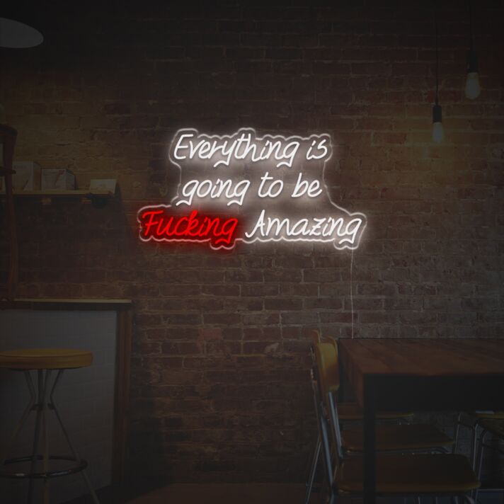 Elevate Your Home, Office, or Event Vibes with the "Everything Is Going To Be Fucking Amazing" LED Neon Sign.