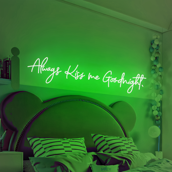 'Always Kiss Me Goodnight' neon sign