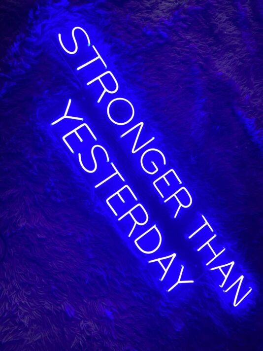 Stronger Than Yesterday Led Neon Sign Custom Text Quote Neon Led Sign
