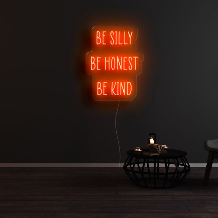 Be Silly Be Honest Be Kind Neon Sign