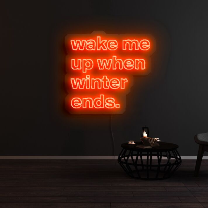 Wake Me Up When Winter Ends Neon Sign