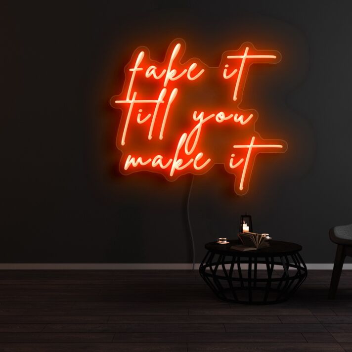 Fake It Until You Make It Neon Sign
