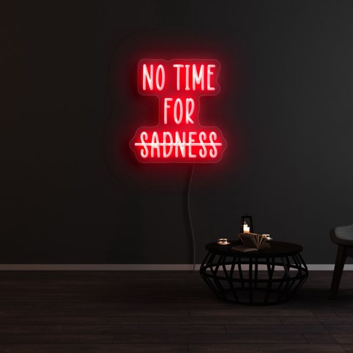 No Time For Sadness Neon Sign