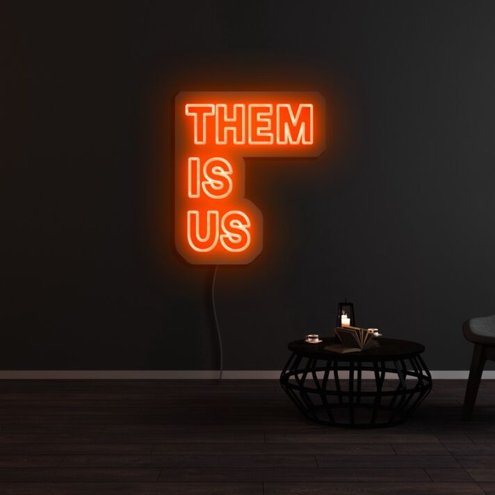 Them Is Us Neon Sign