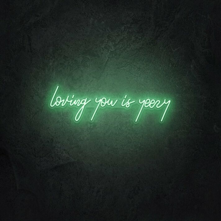 Loving You is Yeezy LED Neon Sign