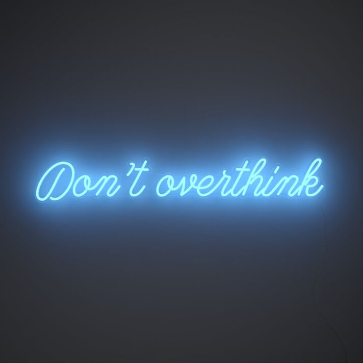 Dont Overthink Neon Sign