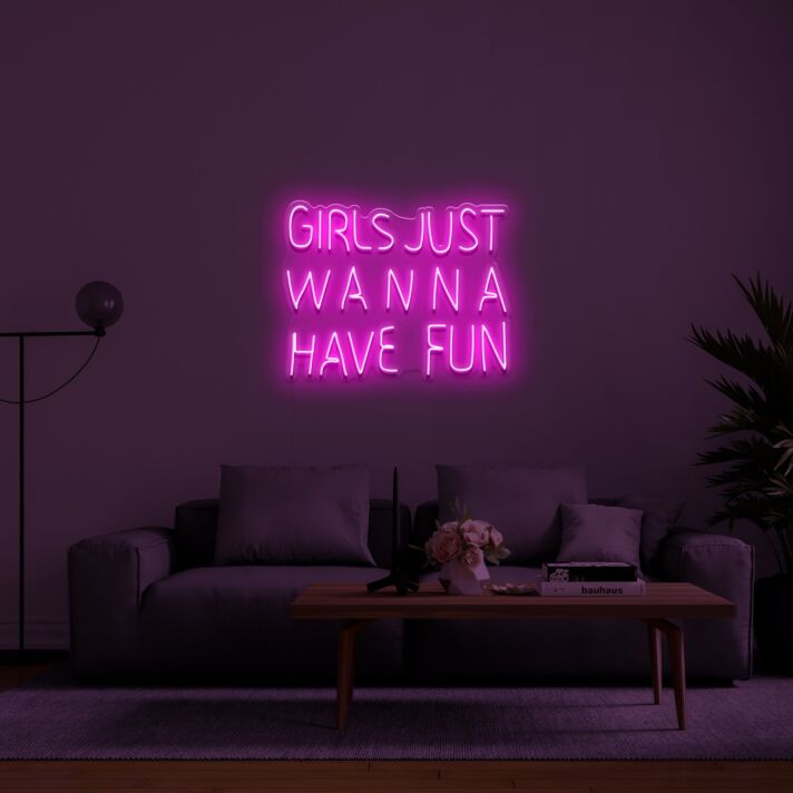 Girls Just Wanna Have Fun Neon Sign