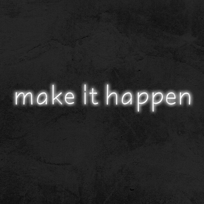 Make It Happen Neon Sign
