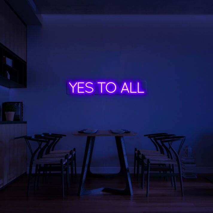 Yes To All Neon Sign