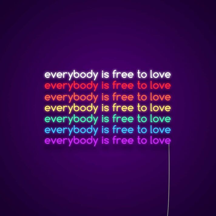 Everybody Is Free To Love Neon Sign