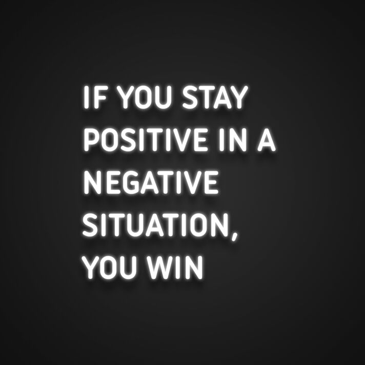If You Stay Positive In A Negative Situation You Win Neon Sign