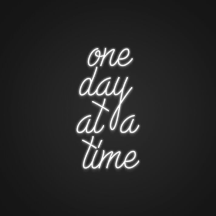 One Day At A Time Neon Sign