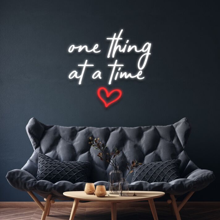 One Thing At A Time Neon Sign MNC40416