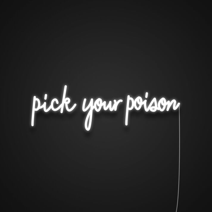 Pick Your Poison Neon Sign