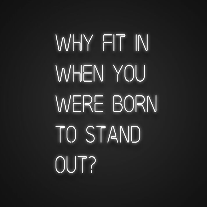 Why Fit In When You Were Born To Stand Out Neon Sign