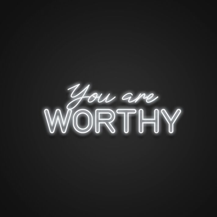 You Are Worthy Neon Sign
