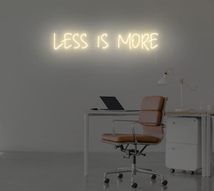 Less Is More Neon Sign
