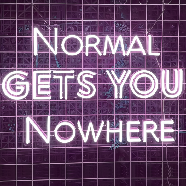 Normal Gets You Nowhere LED Neon Sign