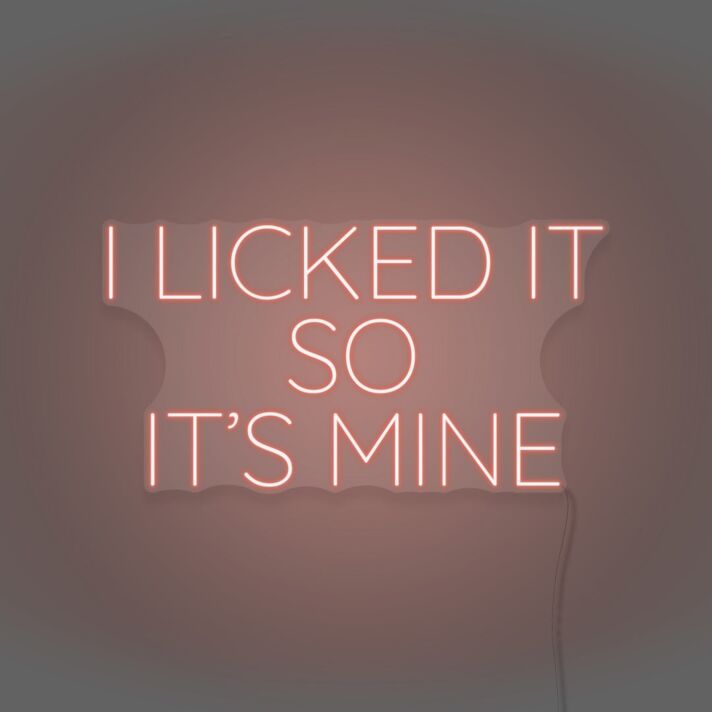 I Licked It So It's Mine Neon Playful Claim of Ownership