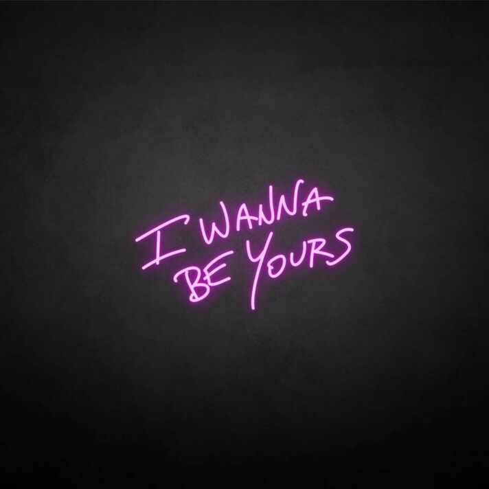 'I wanna be yours' neon sign