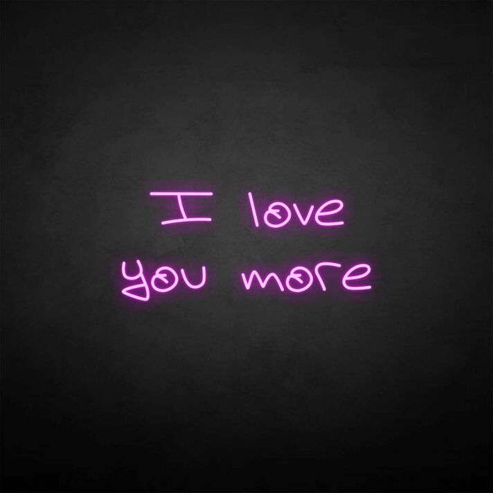 I love you more' neon sign
