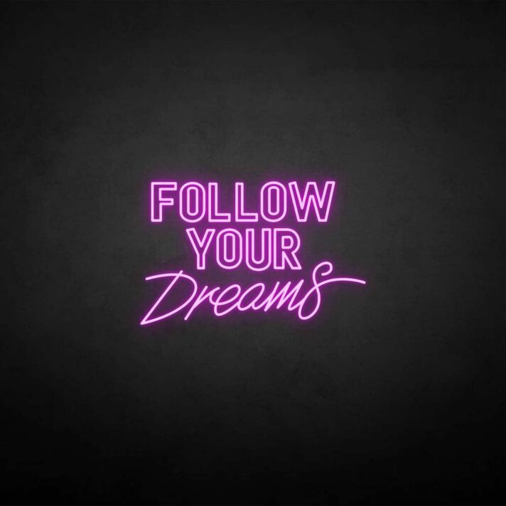 'Follow Your Dream' neon sign