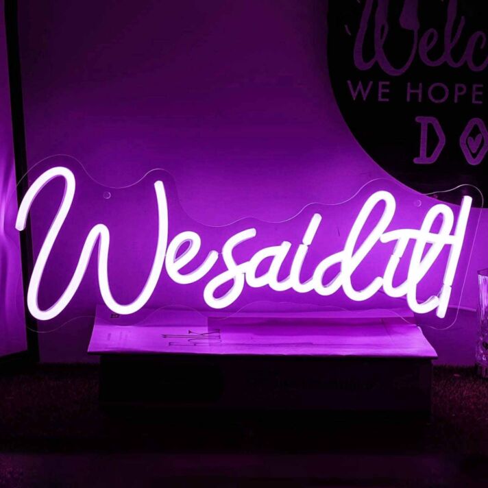 We Said It Neon Sign