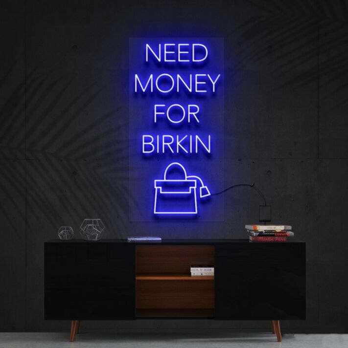 Need Money For Birkin Neon Sign for Fashion and Motivational Spaces