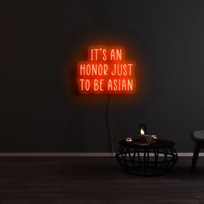 It's An Honor Just To Be Asian Neon Sign for Cultural Pride