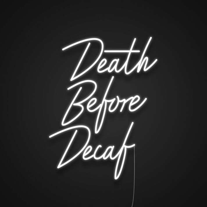 Death Before Decaf Neon Sign for Coffee Lovers