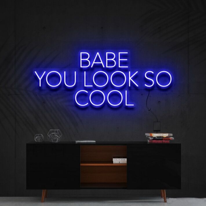 Babe You Look So Cool Neon Sign for Inspirational Decor