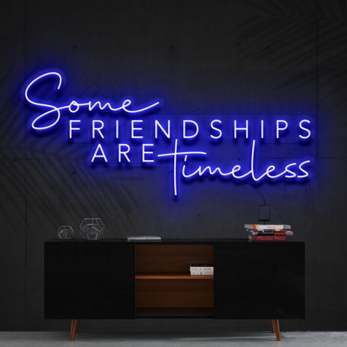 Some Friendships Are Timeless Neon Sign for Friendship and Inspirational Spaces