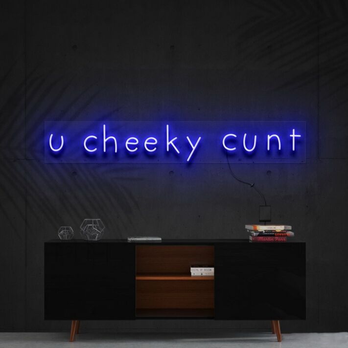 U Cheeky Cxnt Neon Sign for Bold Statements