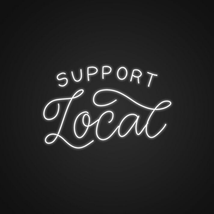 Support Local Neon Sign Encourage supporting local businesses