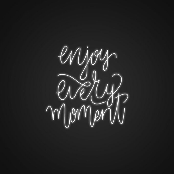 Enjoy Every Moment Neon Sign Inspire mindfulness and joy