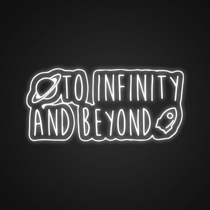 To Infinity And Beyond Customs Neon Sign Inspire limitless possibilities