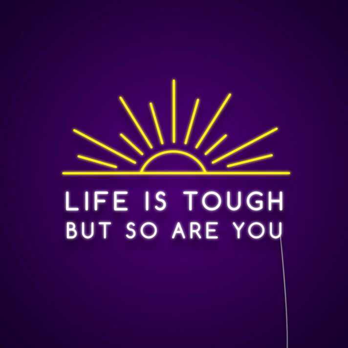 Life Is Tough But So Are You Neon Sign Promote strength and resilience