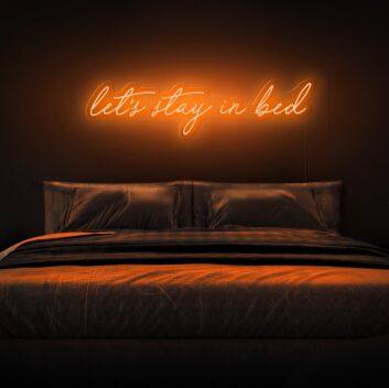 Let&#39;s Stay In Bed Neon Sign