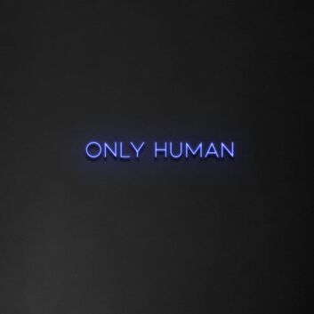 Only Human&#39; Neon Sign