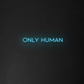 Only Human&#39; Neon Sign