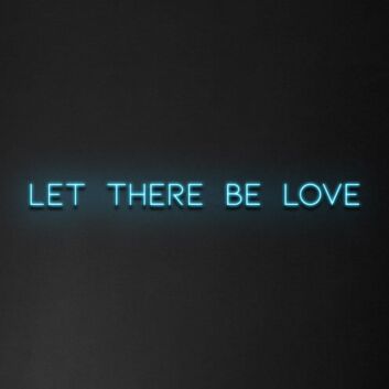 Let There Be Love Neon Sign