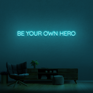 Be Your Own Hero Neon Sign (1 Line)