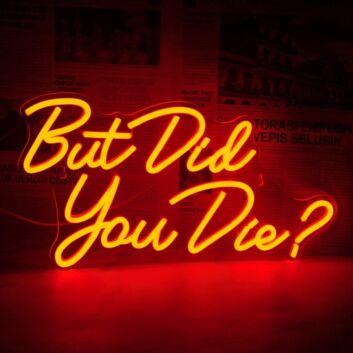 Brighten Your Bar or Game Room Atmosphere with the Playful Glow of "But Did You Die" Orange Neon Sign.