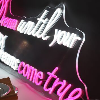 Brighten Your Home, Office, or Special Event with the Inspirational Dream Until Your Dreams Come True Quote Neon Sign.