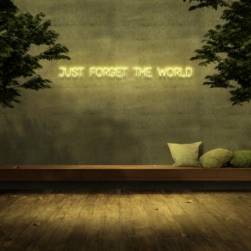 &#39;Just Forget The World&#39; Neon Sign