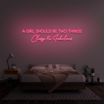 A girl should be two things: Classy &amp; Fabulous&#39; Neon Sign