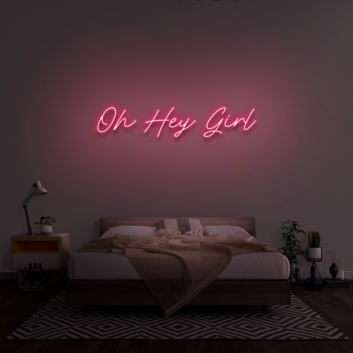 &#39;Oh Hey Girl&#39; Neon Sign